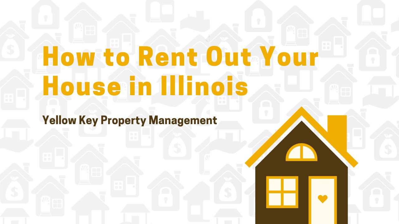How to Rent Out Your House in Illinois